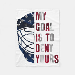 Goalie My Goal Is To Deny Yours Ice Hockey Goalkee Fleece Blanket
