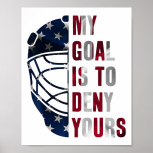 Goalie My Goal Is To Deny Yours Ice Hockey Goalkee Poster