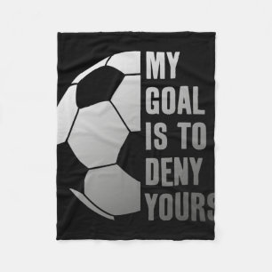 Goalie My Goal Is To Deny Yours Soccer Goalkeeper Fleece Blanket