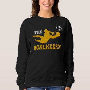 Goalie Soccer Player Sports  The Goalkeeper Sweatshirt