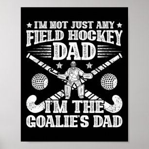 Goalie's Dad Field Hockey Dad Field Hockey Player Poster