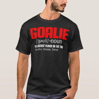 Goalkeeper Definition Soccer Hockey T-Shirt