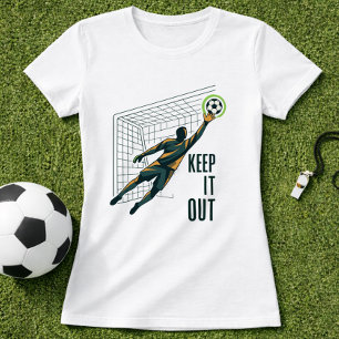 Goalkeeper Keep It Out T-Shirt