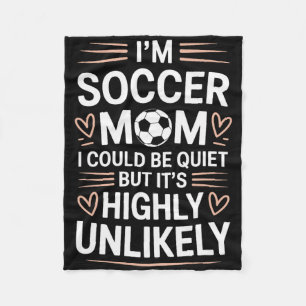 Goalkeeper Lover Mother, I'm Soccer Mom I Could Be Fleece Blanket