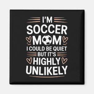 Goalkeeper Lover Mother, I'm Soccer Mom I Could Be Magnet