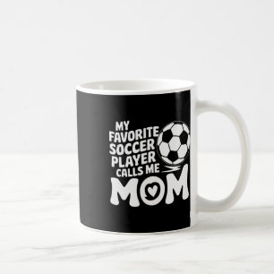 Goalkeeper Lover, My Favorite Soccer Player Calls Coffee Mug
