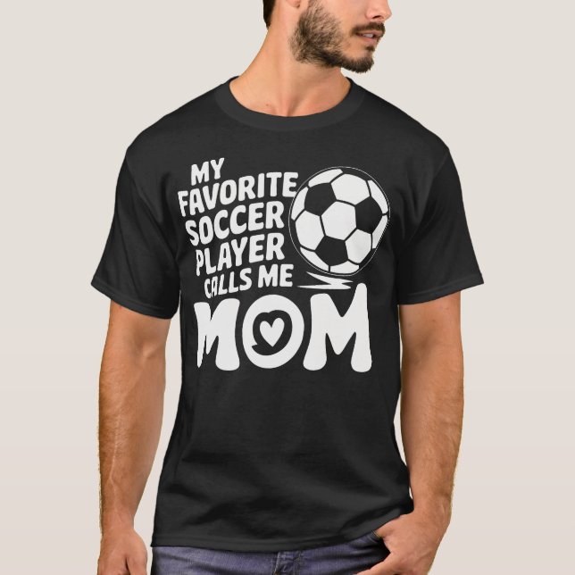 Goalkeeper Lover My Favorite Soccer Player Calls M T-Shirt (Front)