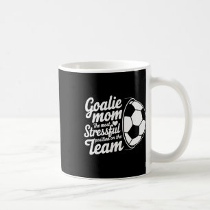 Goalkeeper Lover, The Most Stressful Position On T Coffee Mug