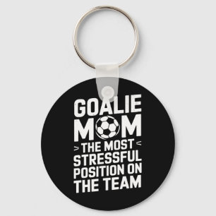 Goalkeeper Mother, The Most Stressful Position On  Key Ring