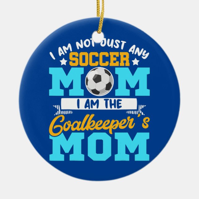 Goalkeeper Mum = Soccer Goalie Mama Mothers Day  Ceramic Ornament (Front)