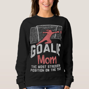 Goalkeeper Mum Stressful Funny Football Goalie Mam Sweatshirt