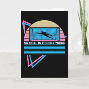 Goalkeeper Soccer Player Retro My Goal Is To Deny Card