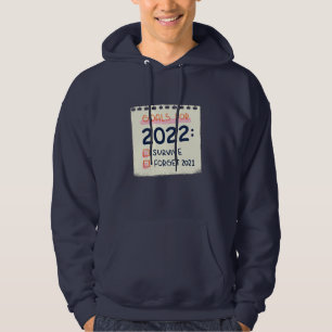 Goals for 2022: Survive, Forget 2021 Hoodie