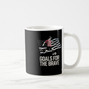 Goals For The Brave Funny Soccer Patriot Sport Lov Coffee Mug