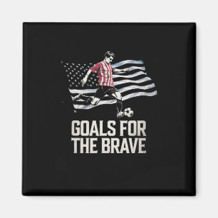 Goals For The Brave Funny Soccer Patriot Sport Lov Magnet