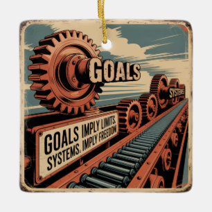 Goals Imply Limits. Systems Imply Freedom Ceramic Ornament