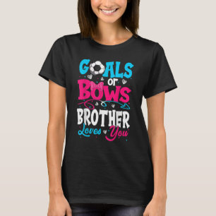Goals Or Bow Keeper Of Gender Brother Loves You Re T-Shirt
