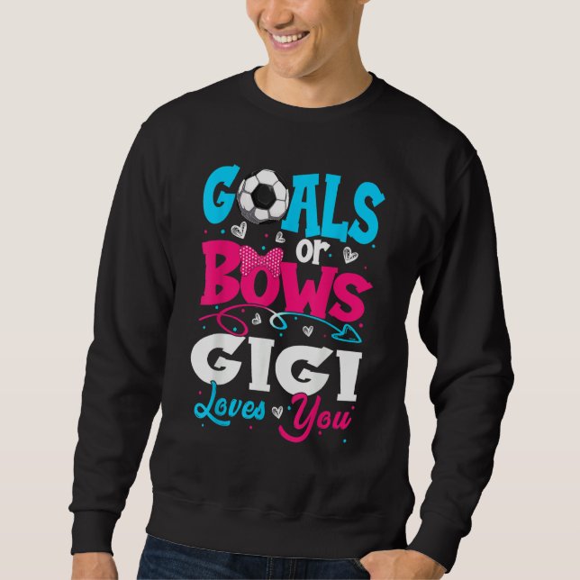 Goals Or Bow Keeper Of Gender Gigi Loves You Revea Sweatshirt (Front)