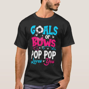Goals Or Bow Keeper Of Gender Pop Pop Loves You Re T-Shirt