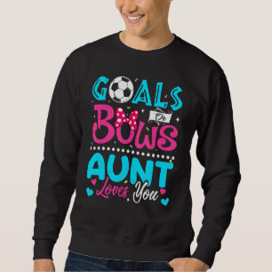 Goals Or Bows  Aunt Loves You Gender Reveal Baby 1 Sweatshirt