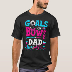 Goals Or Bows Dad Loves You Gender Reveal Baby T-Shirt