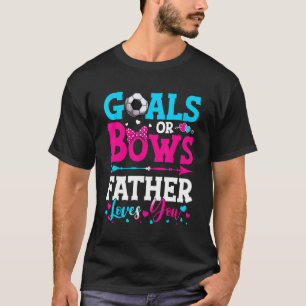 Goals Or Bows  Father Loves You Gender Reveal Baby T-Shirt