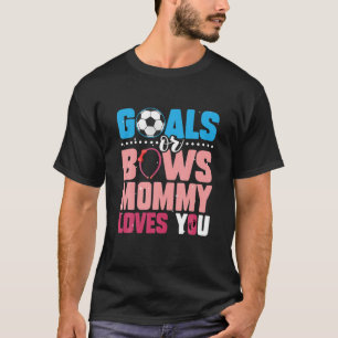 Goals Or Bows Mummy Loves You Funny Baby Gender Re T-Shirt