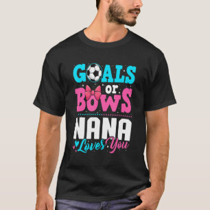 Goals Or Bows Nana Loves You Gender Reveal Party S T-Shirt