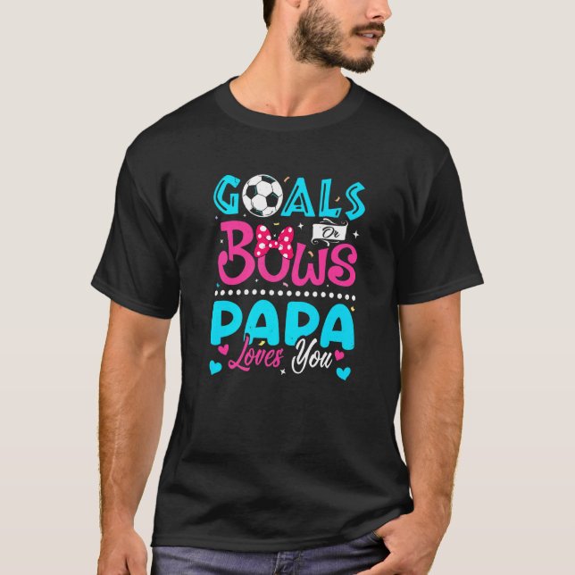 Goals Or Bows  Papa Loves You Gender Reveal Baby   T-Shirt (Front)