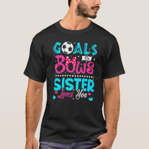 Goals Or Bows Sister Loves You Gender Reveal Baby T-Shirt