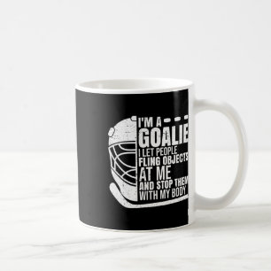 Goaltender Ice Hockey Goalie Funny I'm A Goalie  Coffee Mug