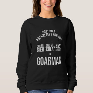 Goass Recipes Bavarian Saying Bayern Beer Saufen Sweatshirt