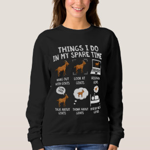Goat 6 Things I Do In My Spare Time Goat Goat Sweatshirt