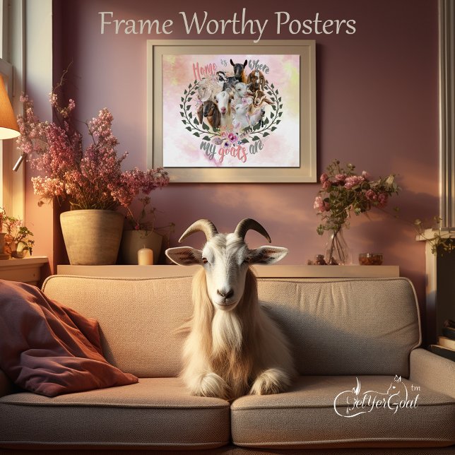 GOAT ART | Home is Where My Goats Are GetYerGoat Poster (goat approved )