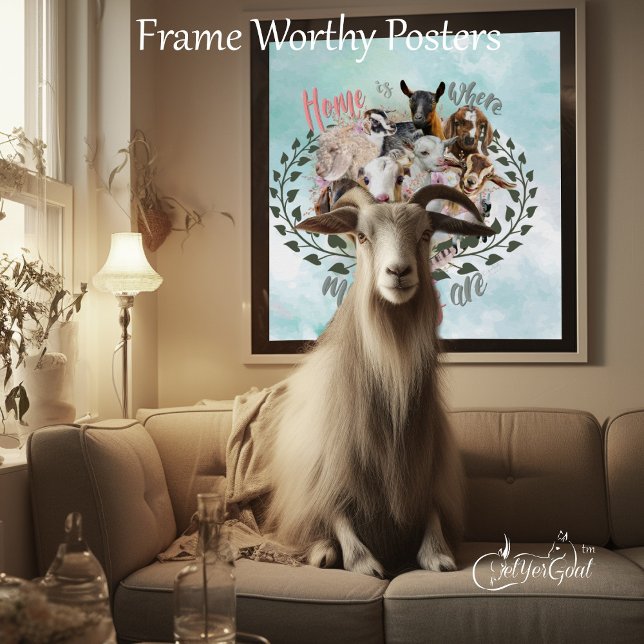 GOAT ART | Home is Where My Goats Are GetYerGoat Poster (Creator Uploaded)