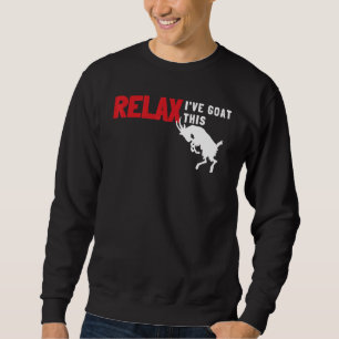 Goat Calm Down Farmer Farm Relax Ive Goat This Sweatshirt