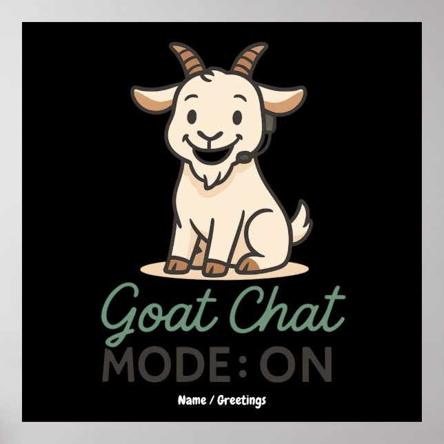 Goat Chat Mode: ON | Funny Goat Talking Design  Poster (Front)