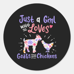 Goat Chicken Just A Girl Who Loves Goats And Chick Classic Round Sticker
