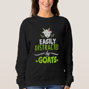 Goat Distraction Easily Distracted By Goats Sweatshirt