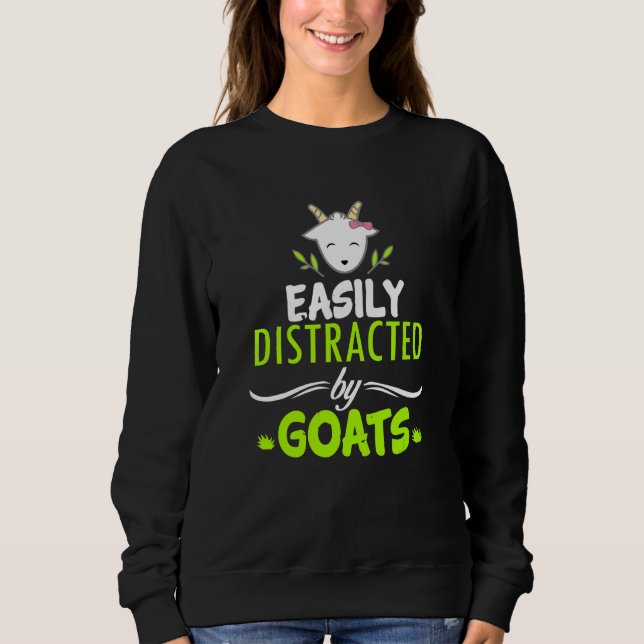 Goat Distraction  Easily Distracted By Goats Sweatshirt (Front)