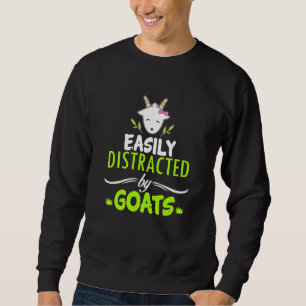 Goat Distraction Easily Distracted By Goats Sweatshirt