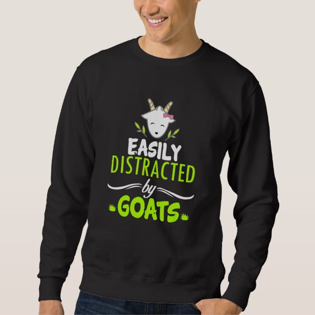 Goat Distraction  Easily Distracted By Goats Sweatshirt (Front)