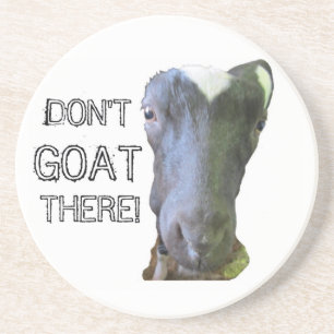 Goat "DON'T GOAT THERE!" Coaster