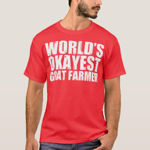 Goat Farmer World's Okayest Funny T-Shirt