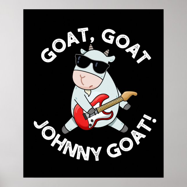 Goat Goat Johnny Goat Funny Animal Pun Dark BG Poster (Front)