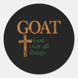 Goat God Over All Thing Christian Funny Saying Classic Round Sticker