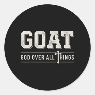 Goat God Over Thing Christian Bible Saying Design Classic Round Sticker