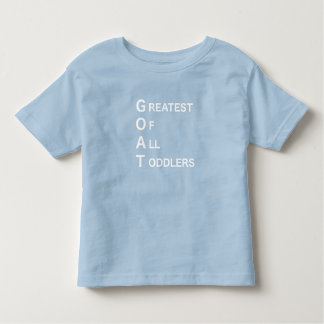 GOAT Greatest Of All toddlers Toddler T-Shirt