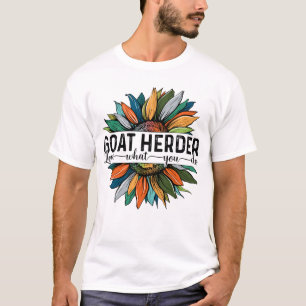 Goat Herder Love What You do T-Shirt