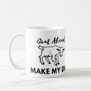 Goat Humour: Go(at) Ahead, Make My Day Coffee Mug